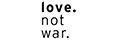 Love Not War